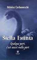 Stella Estinta, Quelque part, c’est aussi nulle part