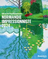 Normandie Impressionniste 2024 - CATALOGUE OFFICIEL, 150 ans de l’Impressionnisme