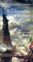 De la francophilie en Amérique, Ces Américains qui aiment la France