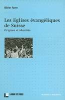 Les Eglises évangéliques de Suisse, Origines et identités