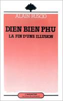 Dien Bien Phu, la fin d'une illusion, la fin d'une illusion