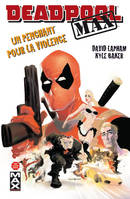 1, DEADPOOL MAX T01 UN PENCHANT POUR LA VIOLENCE