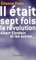 Il était sept fois la révolution, Albert Einstein et les autres