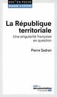 La République territoriale / une singularité française en question, UNE SINGULARITE FRANCAISE EN QUESTION