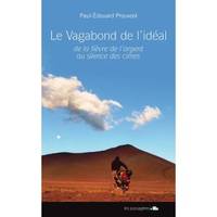 Le Vagabond de l'idéal, De la fièvre de l’argent au silence des cimes