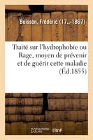 Traité sur l'hydrophobie ou Rage, moyen de prévenir et de guérir cette maladie