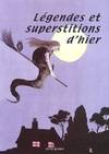 L√©gendes et superstitions d'hier