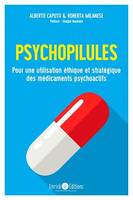 Psychopilules, Pour une utilisation éthique et stratégique des médicaments psychoactifs