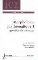 1, Approches déterministes, Morphologie mathématique, Approches déterministes