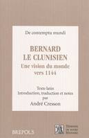 BERNARD LE CLUNISIEN, UNE VISION DU MONDE VERS 1144