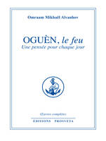 Œuvres complètes /Omraam Mikhaël Aïvanhov, 22, Oguèn, le feu - une pensée pour chaque jour, une pensée pour chaque jour