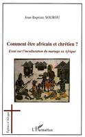 Comment être africain et chrétien ?, Essai sur l'inculturation du mariage en Afrique