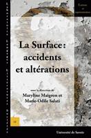 La surface : accidents et altérations, accidents et altérations