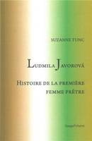 Ludmila Javorova - Histoire de la première femme prêtre, histoire de la première femme prêtre