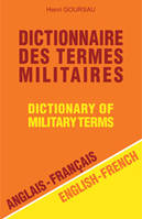 DICTIONNAIRE DES TERMES MILITAIRES - FR/ANG ANG/FR, Dictionary of military terms : english-french