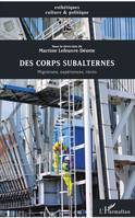 Des corps subalternes, Migrations, expériences, récits