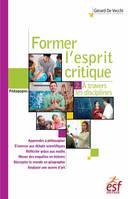 Former l'esprit critique, 2. A travers les disciplines, Tome 2. A travers les disciplines