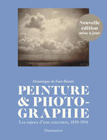 Peinture et photographie, Les enjeux d'une rencontre, 1839-1914