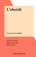 L'obsédé, Drame de la libido