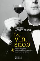 Le vin snob, Propos décapants sur un milieu qui a tendance à se prendre au sérieux