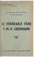 La reprise des missions d'Afrique au dix-neuvième siècle : le vénérable Père F.-M.-P. Libermann