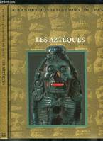 Grandes civilisations du passé - Les aztèques