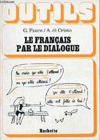 Le français par le dialogue - Collection Outils.