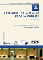 LE TRIBUNAL DE LA FAMILLE ET DE LA JEUNESSE - 2ÈME ÉDITION, SOUS LA DIRECTION DE ALAIN-CHARLES VAN GYSEL
