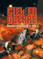 Ciel en guerre, Batailles aériennes 1939-1945