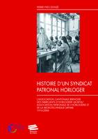 Histoire d'un syndicat patronal horloger, L'association cantonale bernoise des fabricants d'horlogerie (ACBFH)/Association patronale de l'horlogerie et de la microtechnique (APHM), 1916-2006