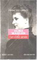 Alma Mahler ou l'Art d'être aimée, ou l'Art d'être aimée