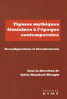 Figures mythiques féminines à l'époque contemporaine, Réinvestissements, reconfigurations, décentrements