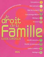 DROIT DE LA FAMILLE. GUIDE JURIDIQUE (LE), guide juridique