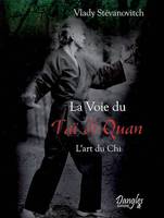 Voie du Taï Ji Quan, l'art du chi