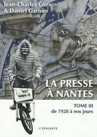 Tome III, De 1928 à nos jours, La presse à Nantes de 1757 à nos jours, De 1928 à nos jours