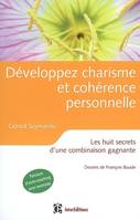 Développez charisme et cohérence personnelle - Les huit secrets d'une combinaison gagnante, les huit secrets d'une combinaison gagnante