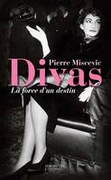 Divas, la force d'un destin, la force d'un destin