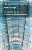 LE PALAIS DE CRISTAL, à l'intérieur du capitalisme planétaire