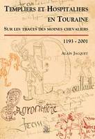 Templiers et Hospitaliers en Touraine, sur les traces des moines chevaliers, 1193-2001