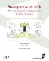 Shakespeare au XXe siècle, Mises en scène, mises en perspective de King Richard II
