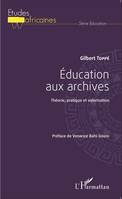 Éducation aux archives, Théorie, pratique et valorisation