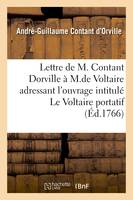 Lettre de M. Contant Dorville à M. de Voltaire, Le Voltaire portatif ou Tableau encyclopédique des connoissances humaines