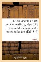 Encyclopédie du 19ème siècle, répertoire universel des sciences, des lettres et des arts Tome 12