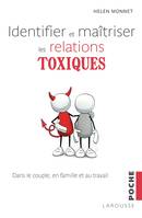 Identifier et maîtriser les relations toxiques, dans le couple, en famille et au travail