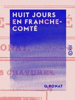 Huit jours en Franche-Comté