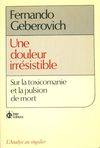 Une Douleur irrésistible / sur la toxicomanie et la pulsion de mort, sur la toxicomanie et la pulsion de mort