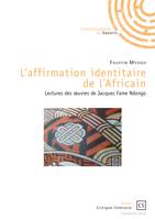 L'affirmation identitaire de l'africain, Lectures des œuvres de Jacques Fame Ndongo