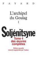 Oeuvres complètes tome 4 L'archipel du Goulag tome 1, L'Archipel du Goulag