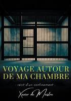 Voyage autour de ma chambre, Récit d'un confinement