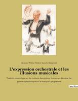 L'expression orchestrale et les illusions musicales, Traité de musicologie sur les couleurs descriptives, la musique de scène, les poèmes symphoniques et la musique à programme